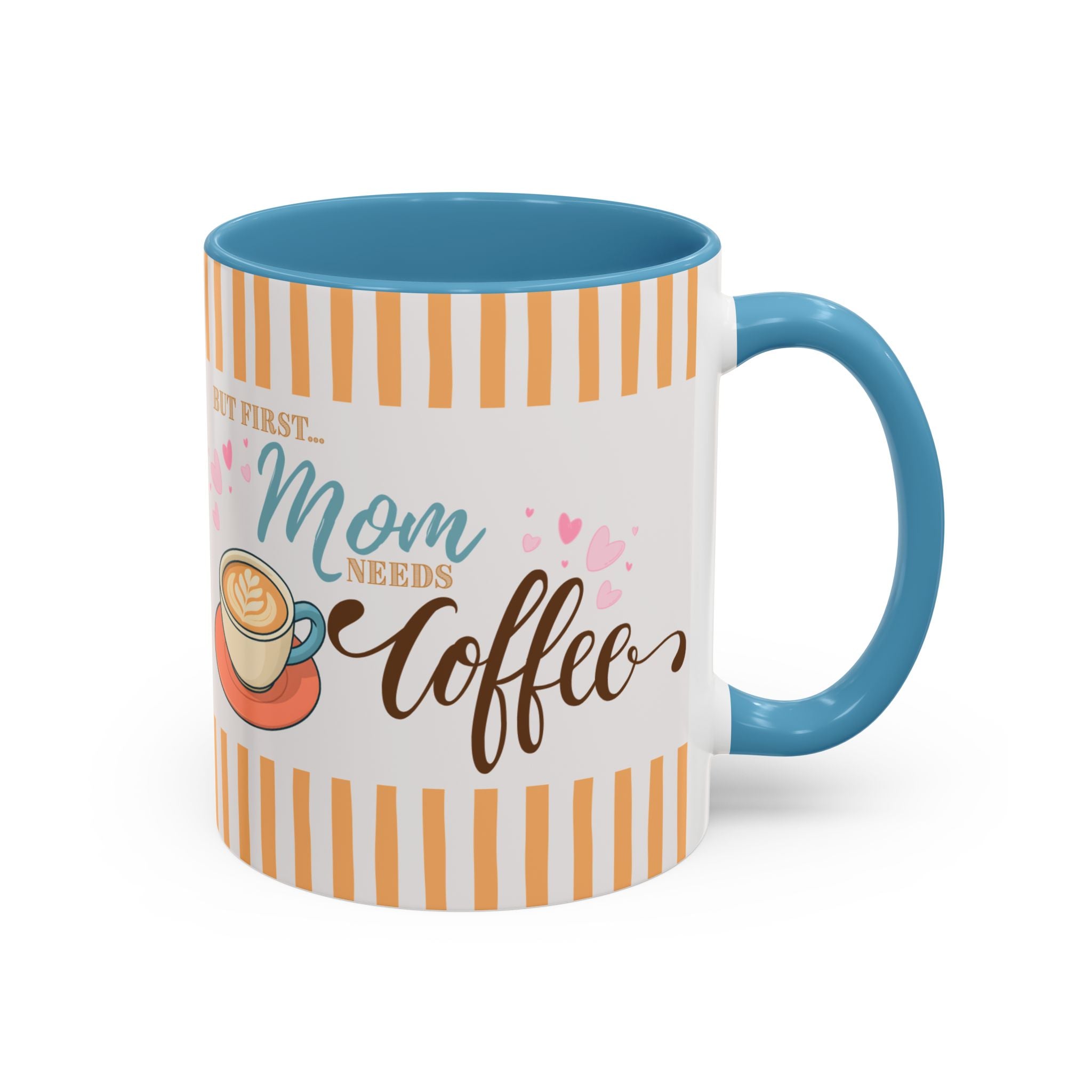 But First Mom Needs Coffee Accent Mug — 11/15oz