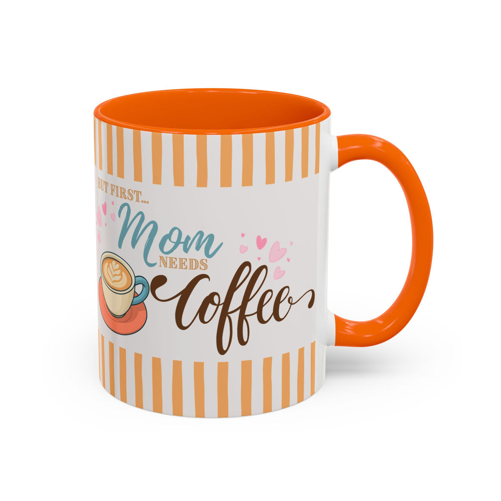 But First Mom Needs Coffee Accent Mug — 11/15oz