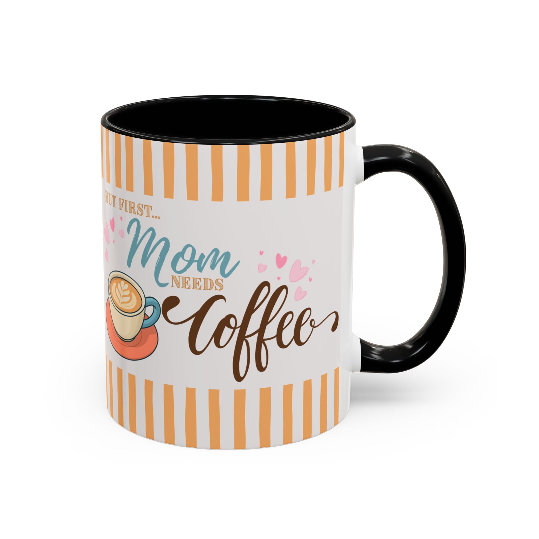 But First Mom Needs Coffee Accent Mug — 11/15oz