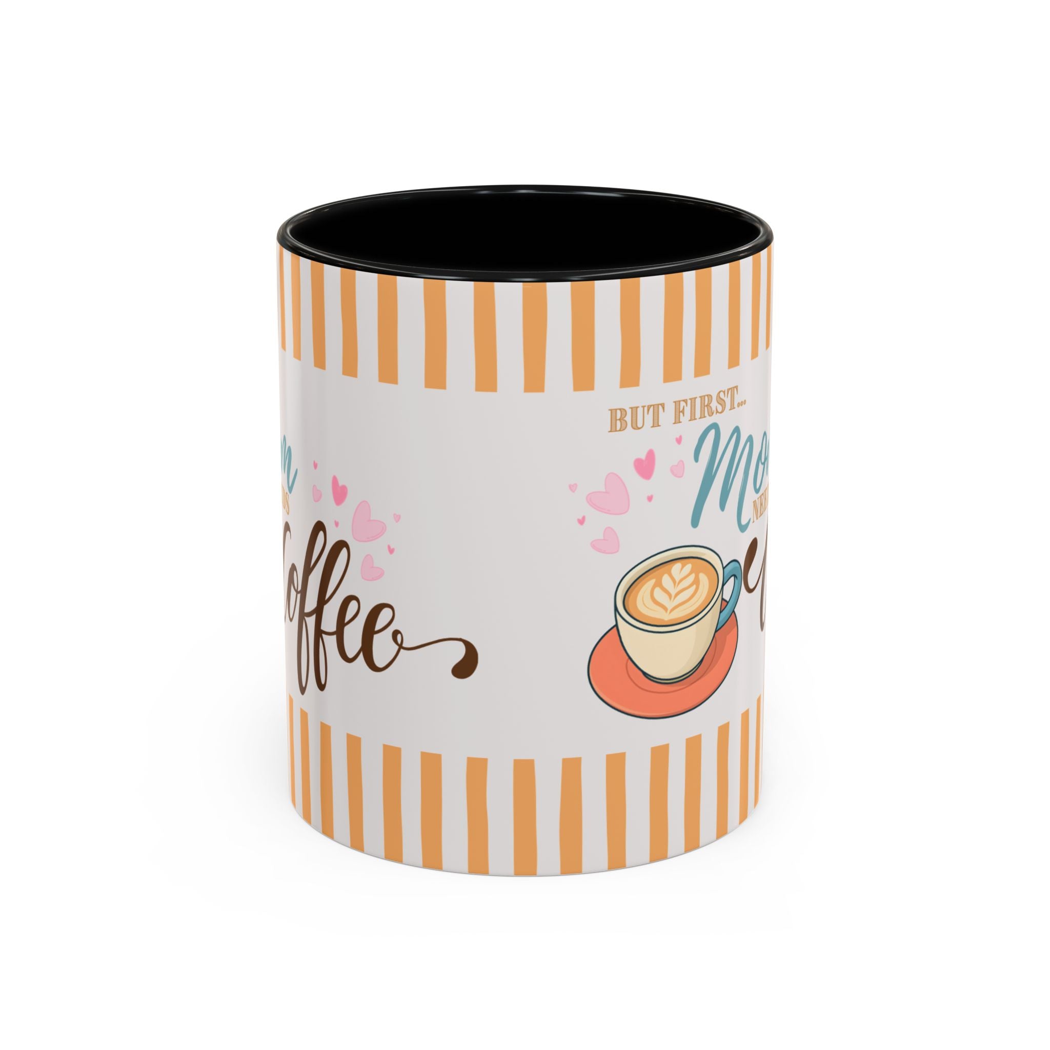 But First Mom Needs Coffee Accent Mug — 11/15oz