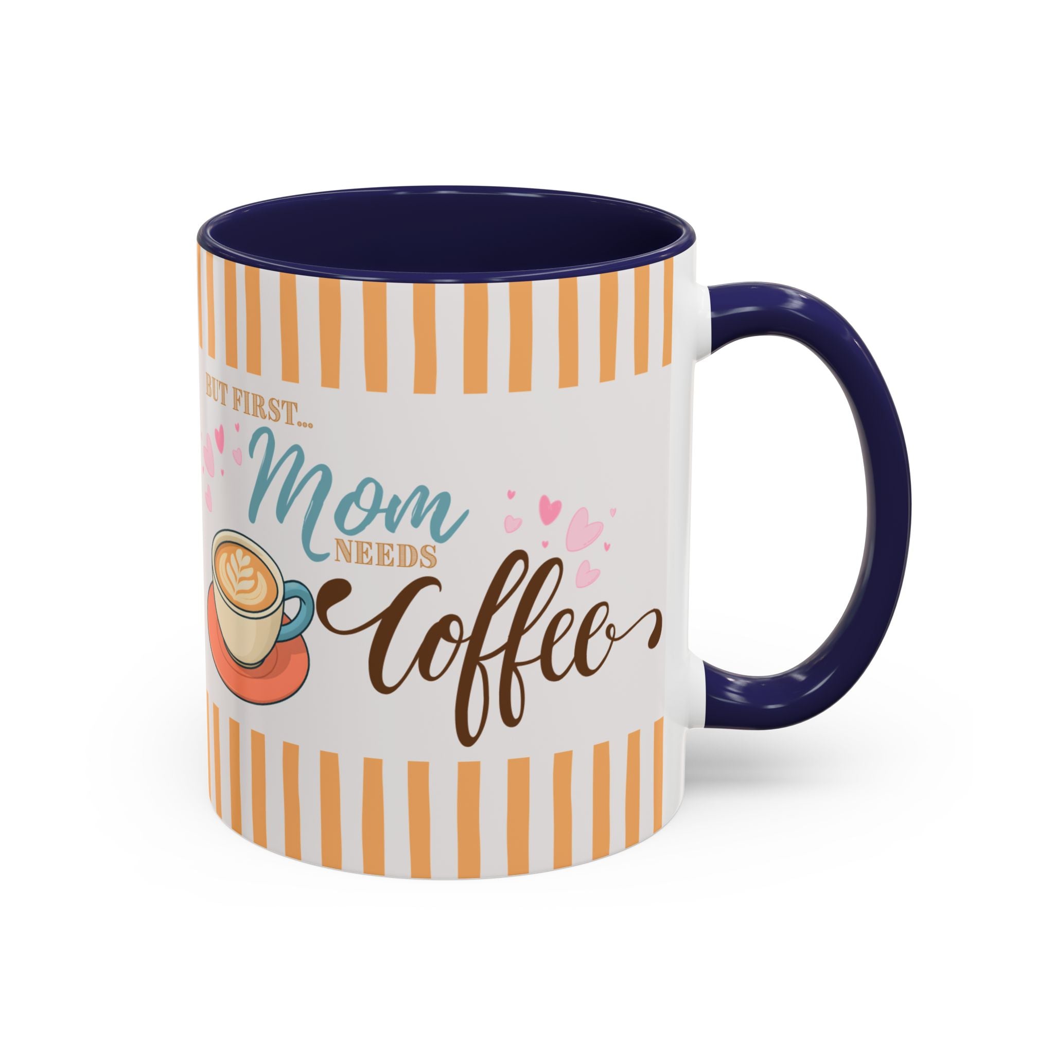 But First Mom Needs Coffee Accent Mug — 11/15oz
