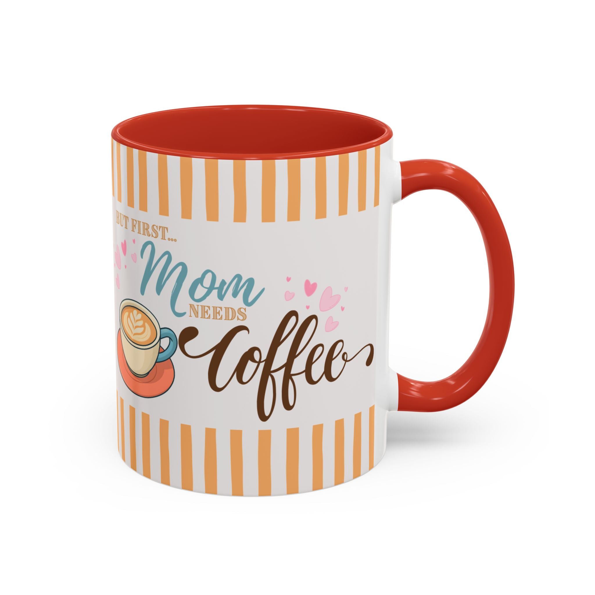 But First Mom Needs Coffee Accent Mug — 11/15oz