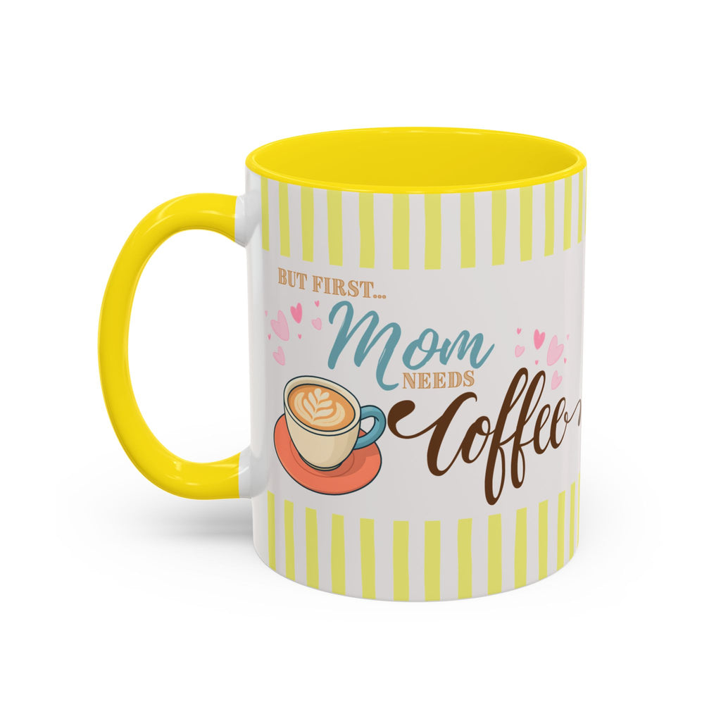But First Mom Needs Coffee Yellow Accent Mug — 11/15oz
