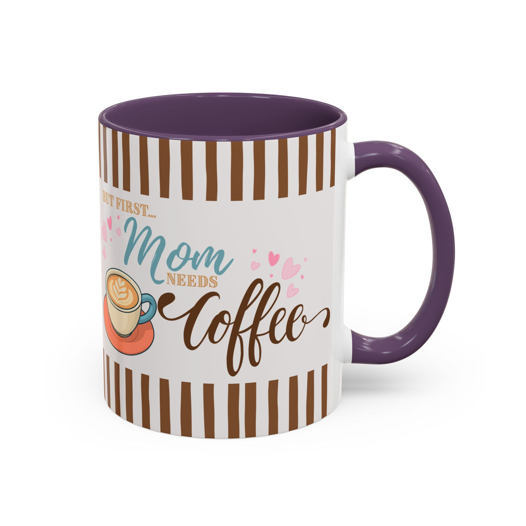 But First Mom Needs Coffee Accent Mug — 11/15oz