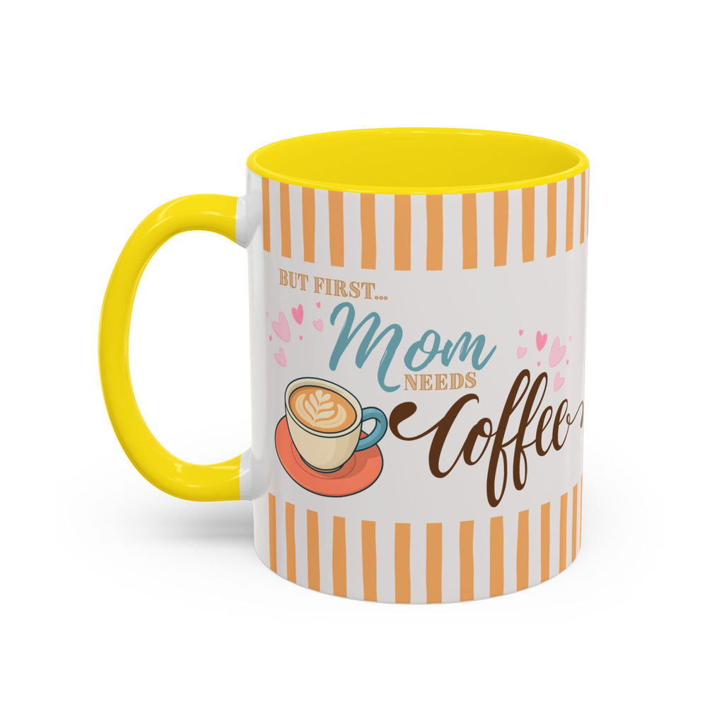 But First Mom Needs Coffee Accent Mug — 11/15oz