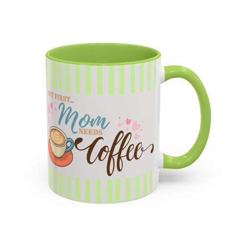 But First: Mom Needs Coffee Green Accent Mug — 11/15 oz
