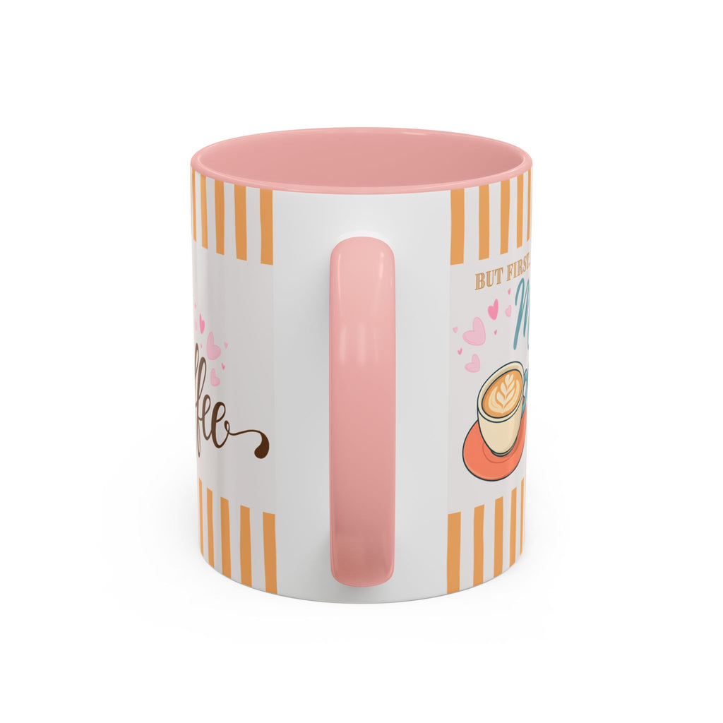 But First Mom Needs Coffee Accent Mug — 11/15oz