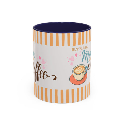 But First Mom Needs Coffee Accent Mug — 11/15oz