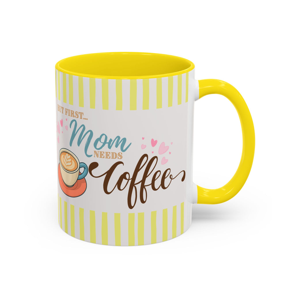 But First Mom Needs Coffee Yellow Accent Mug — 11/15oz