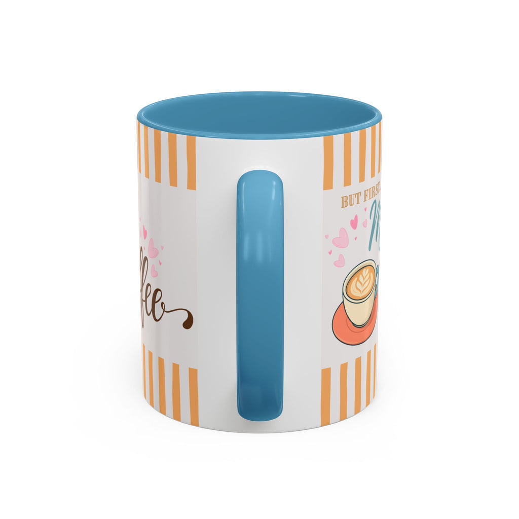 But First Mom Needs Coffee Accent Mug — 11/15oz