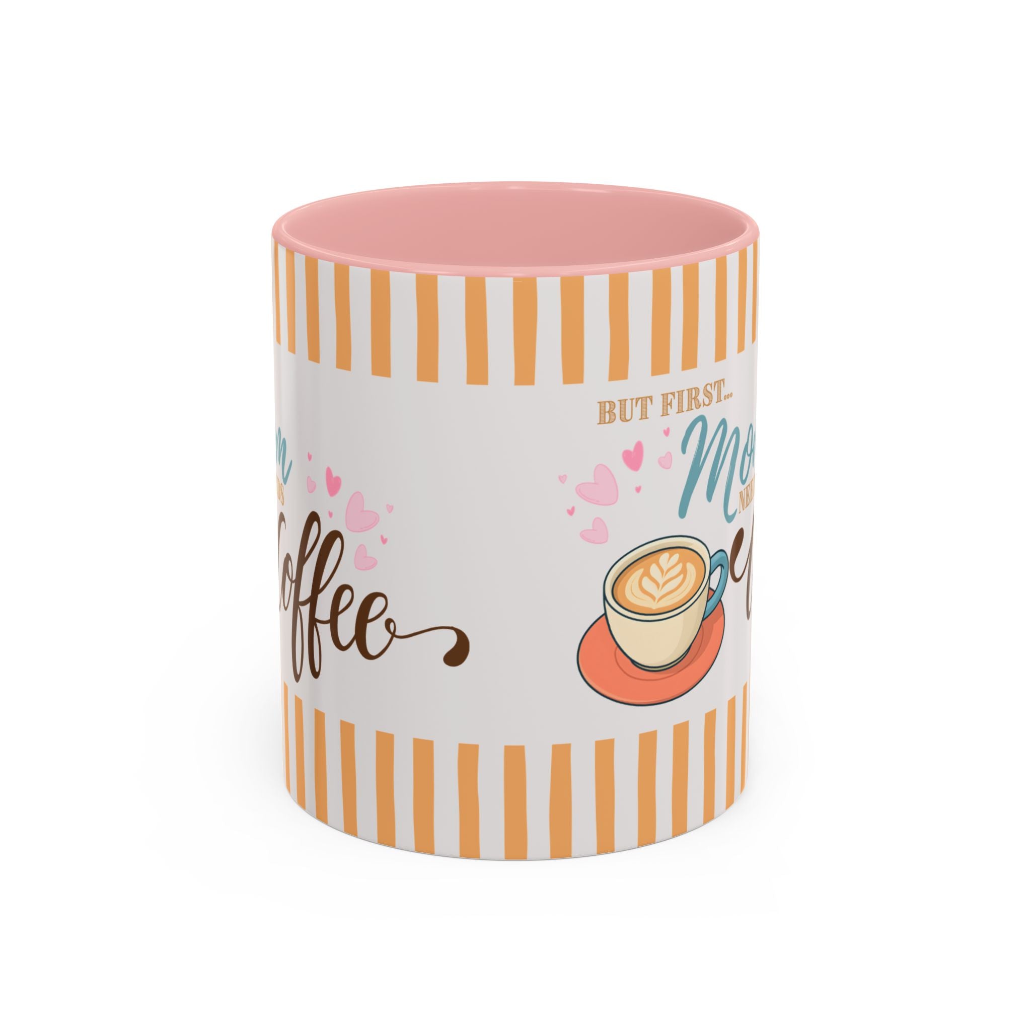 But First Mom Needs Coffee Accent Mug — 11/15oz