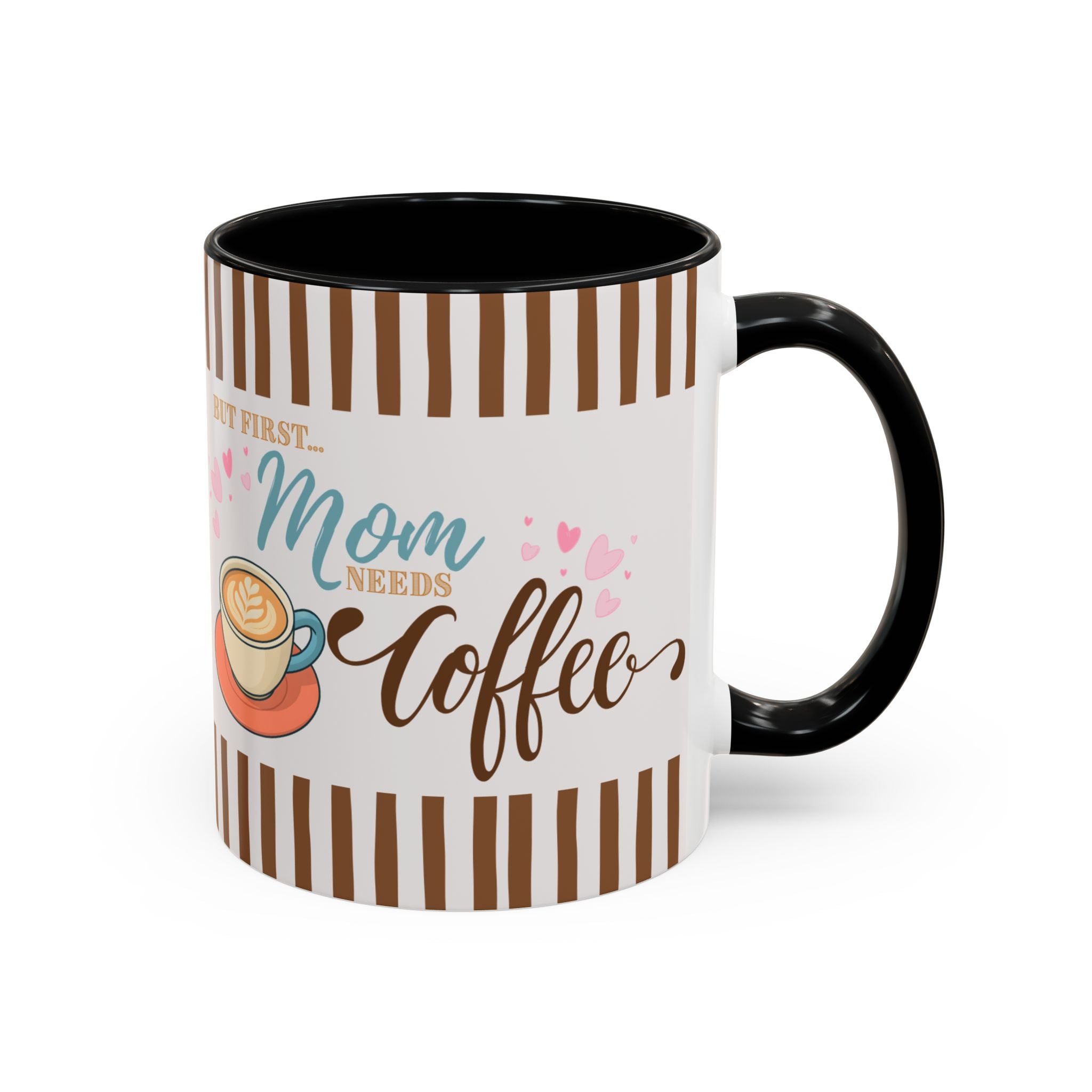 But First Mom Needs Coffee Accent Mug — 11/15oz