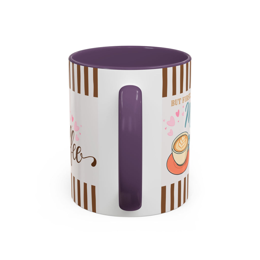 But First Mom Needs Coffee Accent Mug — 11/15oz