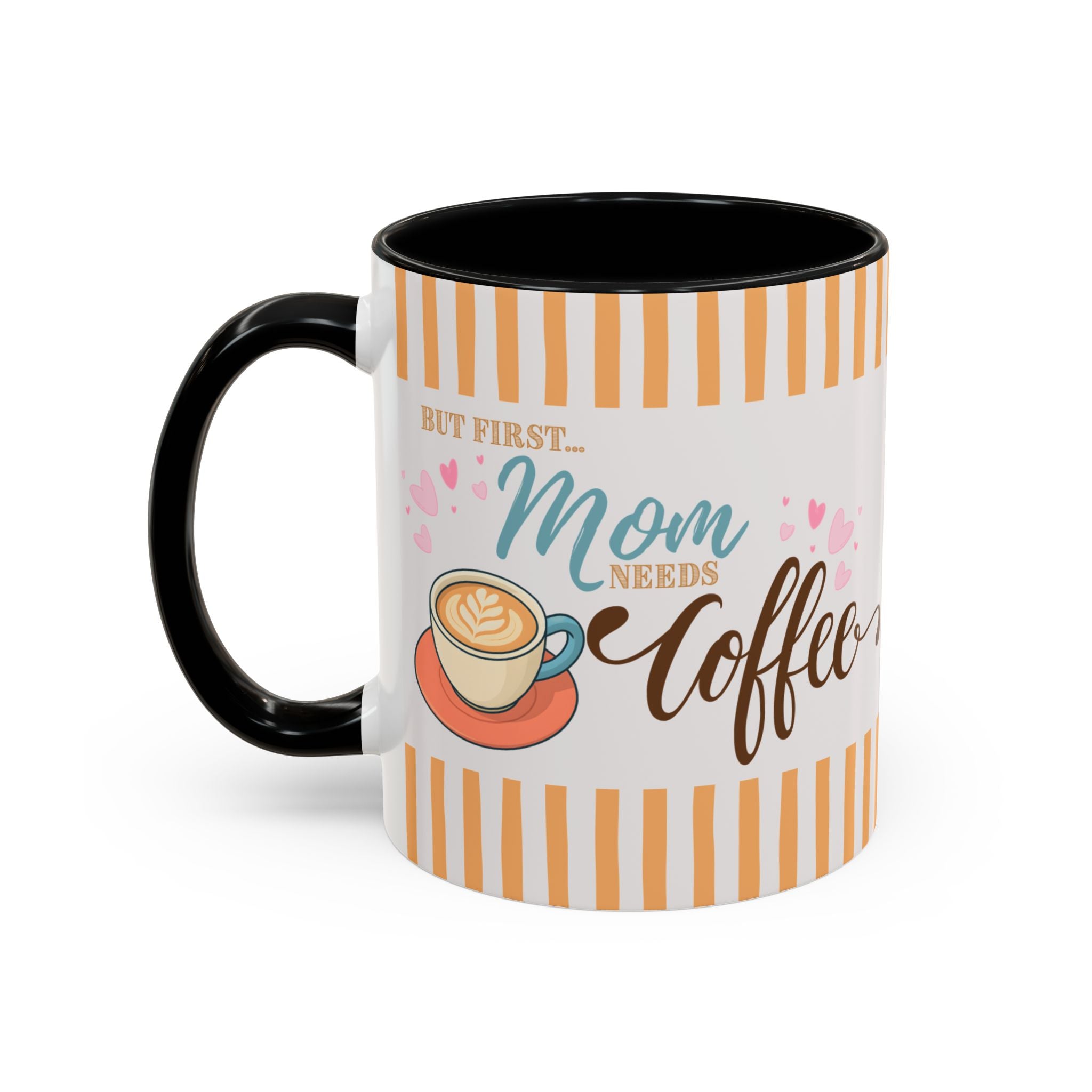 But First Mom Needs Coffee Accent Mug — 11/15oz