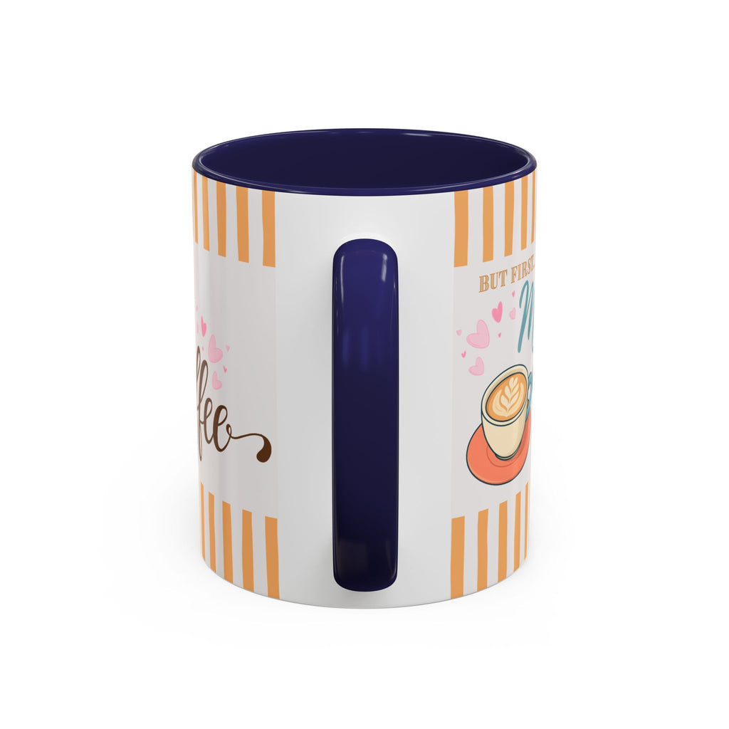 But First Mom Needs Coffee Accent Mug — 11/15oz